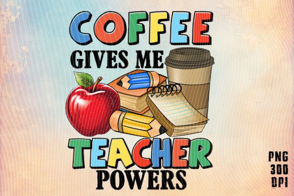 Coffee Give Me Teacher Powers T-Shirt Graphics and Crafts