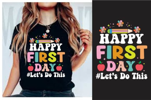 Happy First Day Let’s Do This Graphics & T-Shirt Designs