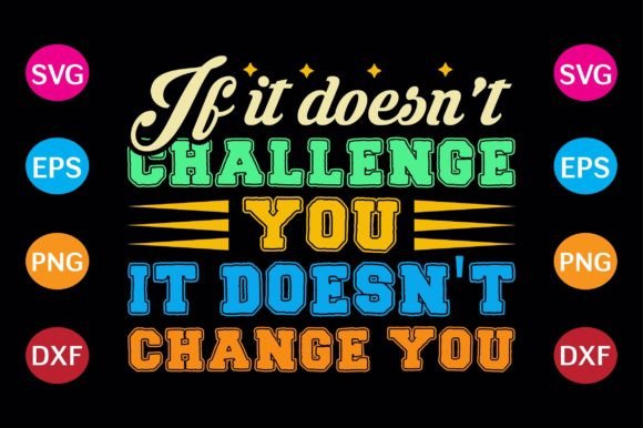 If It Doesn’t Challenge You Graphics for Crafts & Content