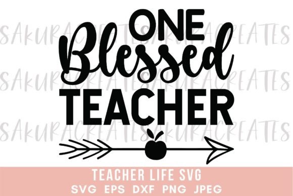 One Blessed Teacher Quote Funny School Graphics