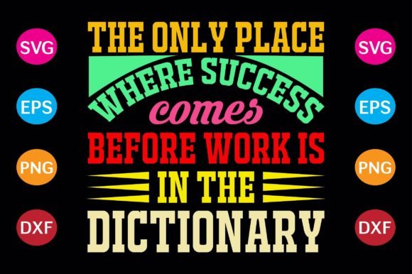The Only Place Where Success Comes Graphics